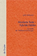 Cover: Montierte Texte - hybride Helden - De Gruyter