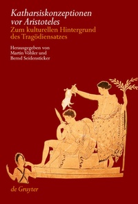 Abbildung von: Katharsiskonzeptionen vor Aristoteles - De Gruyter
