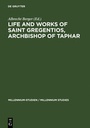 Cover: Life and Works of Saint Gregentios, Archbishop of Taphar - De Gruyter