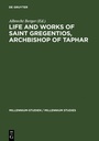 Cover: Life and Works of Saint Gregentios, Archbishop of Taphar - De Gruyter