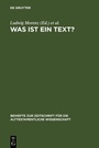 Cover: Was ist ein Text? - De Gruyter