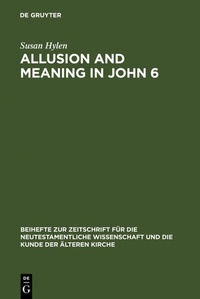 Abbildung von: Allusion and Meaning in John 6 - De Gruyter