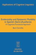 Cover: Evidentiality and Epistemic Modality in Spanish (Semi-)Auxiliaries - De Gruyter Mouton