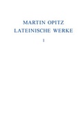 Cover: Martin Opitz: Lateinische Werke / 1614-1624 - De Gruyter