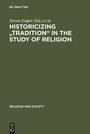 Cover: Historicizing "Tradition" in the Study of Religion - De Gruyter