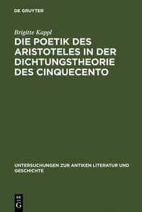 Abbildung von: Die Poetik des Aristoteles in der Dichtungstheorie des Cinquecento - De Gruyter