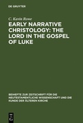 Abbildung von: Early Narrative Christology: The Lord in the Gospel of Luke - De Gruyter