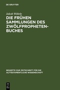 Cover: Die fr&uuml;hen Sammlungen des Zw&ouml;lfprophetenbuches - De Gruyter