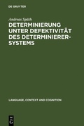 Cover: Determinierung unter Defektivit&auml;t des Determinierersystems - De Gruyter