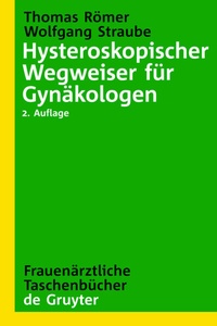 Abbildung von: Hysteroskopischer Wegweiser für Gynäkologen - De Gruyter