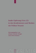 Cover: Isaaks Opferung (Gen 22) in den Konfessionen und Medien der Fr&uuml;hen Neuzeit - De Gruyter
