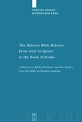 Cover: The Hebrew Bible Reborn: From Holy Scripture to the Book of Books - De Gruyter