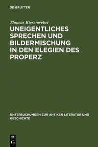 Abbildung von: Uneigentliches Sprechen und Bildermischung in den Elegien des Properz - De Gruyter