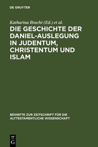 Abbildung von: Die Geschichte der Daniel-Auslegung in Judentum, Christentum und Islam - De Gruyter