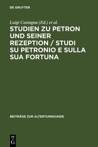 Abbildung von: Studien zu Petron und seiner Rezeption / Studi su Petronio e sulla sua fortuna - De Gruyter