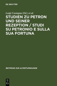 Abbildung von: Studien zu Petron und seiner Rezeption / Studi su Petronio e sulla sua fortuna - De Gruyter