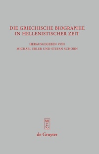 Abbildung von: Die griechische Biographie in hellenistischer Zeit - De Gruyter
