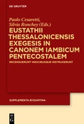 Cover: Eustathii Thessalonicensis exegesis in canonem iambicum pentecostalem - De Gruyter