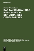Cover: Das tausendj&auml;hrige Messiasreich der Johannesoffenbarung - De Gruyter