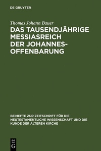 Abbildung von: Das tausendjährige Messiasreich der Johannesoffenbarung - De Gruyter