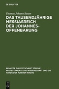 Cover: Das tausendj&auml;hrige Messiasreich der Johannesoffenbarung - De Gruyter