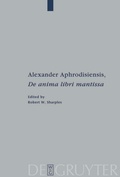 Cover: Alexander Aphrodisiensis, "De anima libri mantissa" - De Gruyter