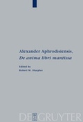 Cover: Alexander Aphrodisiensis, "De anima libri mantissa" - De Gruyter