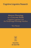 Cover: Abstract Phonology in a Concrete Model - De Gruyter Mouton