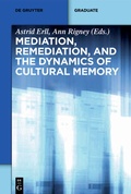 Cover: Mediation, Remediation, and the Dynamics of Cultural Memory - De Gruyter