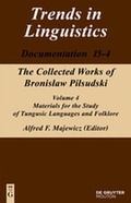Cover: Bronislaw Pilsudski: The Collected Works of Bronislaw Pilsudski / Materials for the Study of Tungusic Languages and Folklore - De Gruyter Mouton
