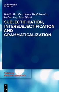 Enlarge image Cover: Subjectification, Intersubjectification and Grammaticalization - De Gruyter Mouton