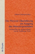 Cover: Die 'Parzival'-&Uuml;berlieferung am Ausgang des Manuskriptzeitalters - De Gruyter