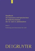 Cover: Handbuch der Sentenzen und Sprichw&ouml;rter im h&ouml;fischen Roman des 12. und 13. Jahrhunderts / Artusromane bis 1230 - De Gruyter