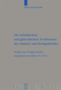 Cover: Die hebr&auml;ischen und griechischen Textformen der Samuel- und K&ouml;nigeb&uuml;cher - De Gruyter