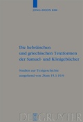 Cover: Die hebr&auml;ischen und griechischen Textformen der Samuel- und K&ouml;nigeb&uuml;cher - De Gruyter