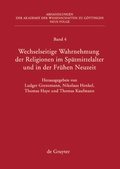 Cover: Wechselseitige Wahrnehmung der Religionen im Sp&auml;tmittelalter und in der Fr&uuml;hen Neuzeit - De Gruyter