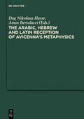 Cover: The Arabic, Hebrew and Latin Reception of Avicenna's Metaphysics - De Gruyter