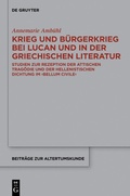 Cover: Krieg und B&uuml;rgerkrieg bei Lucan und in der griechischen Literatur - De Gruyter