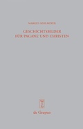 Cover: Geschichtsbilder f&uuml;r Pagane und Christen - De Gruyter
