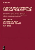 Cover: Corpus Inscriptionum Iudaeae/Palaestinae / Caesarea and the Middle Coast: 1121-2160 - De Gruyter