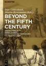 Cover: Beyond the Fifth Century - De Gruyter