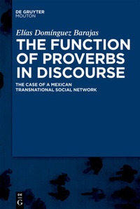 Abbildung von: The Function of Proverbs in Discourse: The Case of a Mexican Transnational Social Network - De Gruyter Mouton