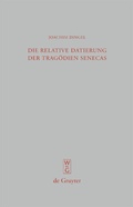 Cover: Die relative Datierung der Trag&ouml;dien Senecas - De Gruyter