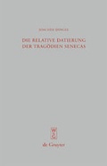 Cover: Die relative Datierung der Trag&ouml;dien Senecas - De Gruyter