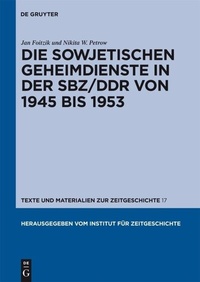 Abbildung von: Die sowjetischen Geheimdienste in der SBZ/DDR von 1945 bis 1953 - De Gruyter