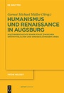 Cover: Humanismus und Renaissance in Augsburg - De Gruyter