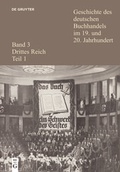Cover: Geschichte des deutschen Buchhandels im 19. und 20. Jahrhundert. Drittes Reich / Geschichte des deutschen Buchhandels im 19. und 20. Jahrhundert. Band 3: Drittes Reich. Teilband 1 - De Gruyter