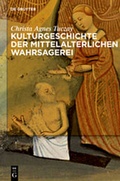 Cover: Kulturgeschichte der mittelalterlichen Wahrsagerei - De Gruyter