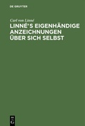 Cover: Linn&eacute;s eigenh&auml;ndige Anzeichnungen &uuml;ber sich selbst - De Gruyter