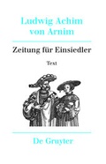 Cover: Ludwig Achim von Arnim: Werke und Briefwechsel / Zeitung f&uuml;r Einsiedler - De Gruyter